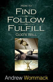 How to Find, Follow, Fulfill - Andrew Wommack