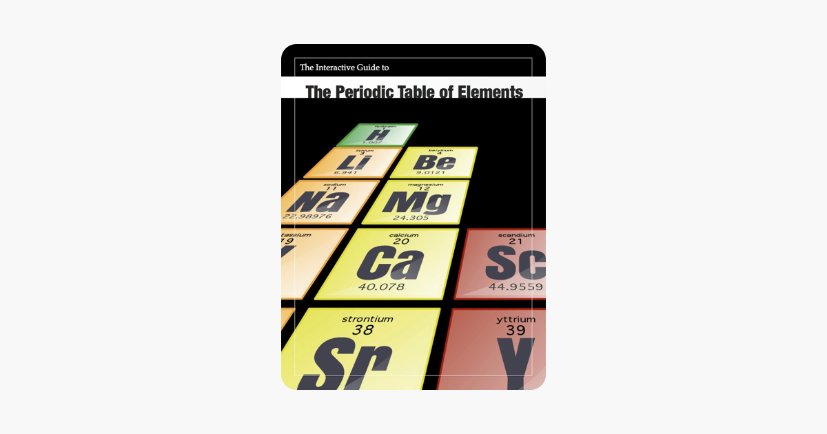 The Interactive Guide to the Periodic Table of Elements - Benjamin Nagy The Interactive Guide to the Periodic Table of Elements - Benjamin Nagy