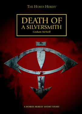 Read: Death of a Silversmith: A Horus Heresy Short Story Book