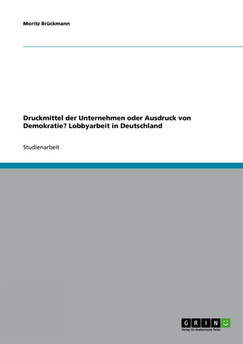 Druckmittel der Unternehmen oder Ausdruck von Demokratie? Lobbyarbeit in Deutschland