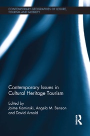 Contemporary Issues in Cultural Heritage Tourism - Jamie Kaminski, Angela M. Benson & David Arnold