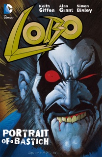 Lobo: Portrait of a Bastich by Keith Giffen, Alan Grant, Simon Bisley, Christian Alamy & Sam Kieth