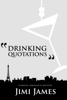 Drinking Quotations - Jimi James