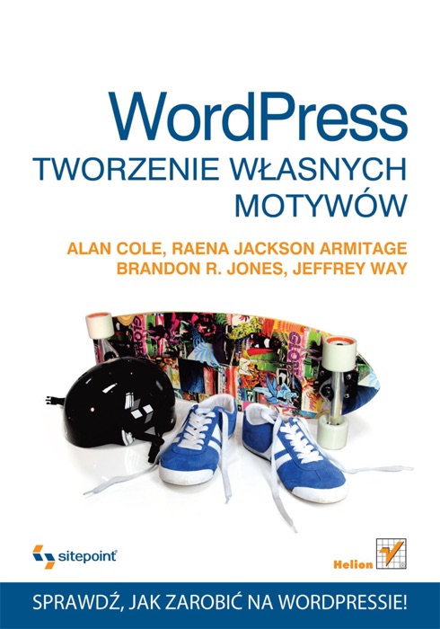 WordPress. Tworzenie własnych motywów