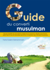 Guide du converti musulman - Fahd Salem Bahammam