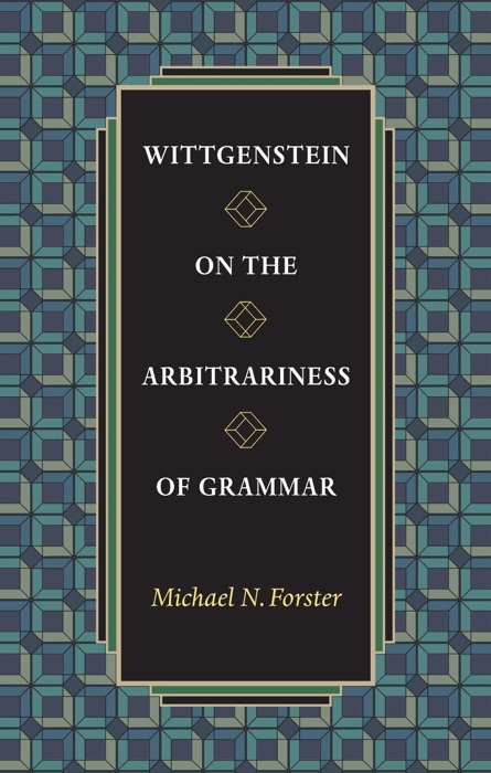 Wittgenstein on the Arbitrariness of Grammar