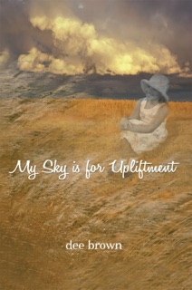 My Sky Is For Upliftment by Dee Brown