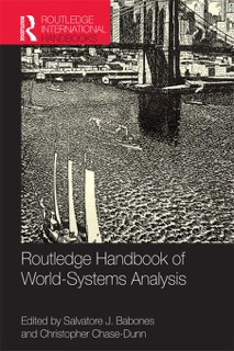 Routledge Handbook of World-Systems Analysis by Salvatore Babones & Christopher Chase-Dunn