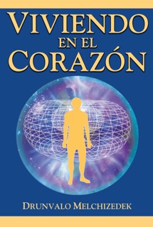 Viviendo en el Corazón by Drunvalo Melchizedek