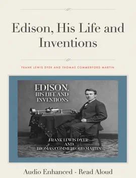 Edison, His Life and Inventions - Audio Enhanced, Read Aloud Version!