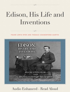 Edison, His Life and Inventions - Audio Enhanced, Read Aloud Version! by Frank Lewis Dyer