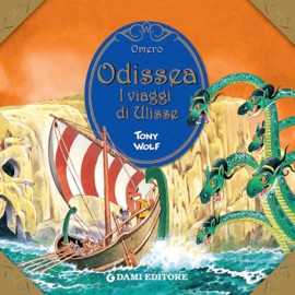 Odissea. I viaggi di Ulisse. - Omero, Tony Wolf & Clementina Coppini