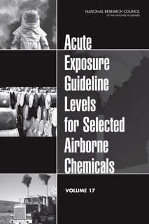 Acute Exposure Guideline Levels for Selected Airborne Chemicals by Committee on Acute Exposure Guideline Levels, Committee on Toxicology, Board on Environmental Studies and Toxicology, Division on Earth and Life Studies & National Research Council