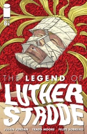 The Legend of Luther Strode #6 - Justin Jordan & Tradd Moore