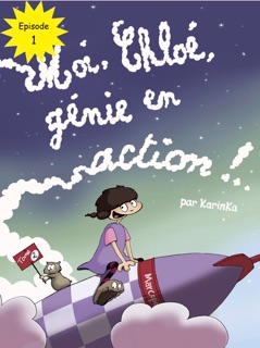 Moi, Chloé, génie en action ! by Karinka