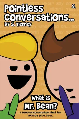 Read: Pointless Conversations: Book What is Mr. Bean?