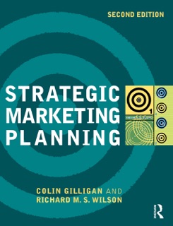 Strategic Marketing Planning by Colin Gilligan & Richard M.S. Wilson