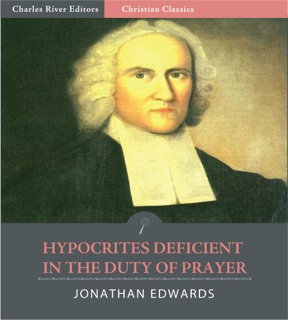 Hypocrites Deficient In the Duty of Prayer by Jonathan Edwards