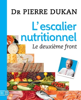 L'escalier nutritionnel. Le deuxième front by Dr. Pierre Dukan