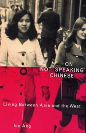 On Not Speaking Chinese - Ien Ang