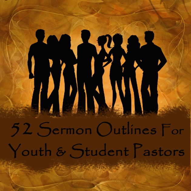 52 Sermon Outlines for Youth and Student Pastors by Addison Publishing