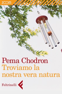 Troviamo la nostra vera natura by Pema Chödrön
