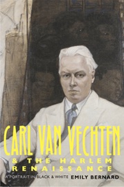 Carl Van Vechten and the Harlem Renaissance - Emily Bernard