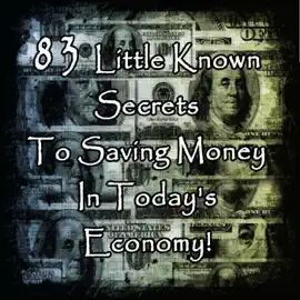 83 Little Known Secrets to Saving Money in Today's Economy!