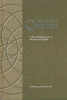 The Noble Qur'an: A new rendering of its meaning in English by Abdalhaqq Bewley & Aisha Bewley