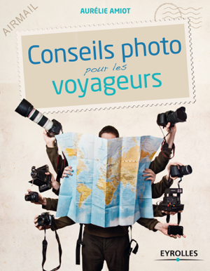 Read&Download Conseils photo pour les voyageurs Book by Aurélie Amiot Online Read&Download Conseils photo pour les voyageurs Book by Aurélie Amiot Online