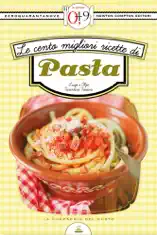 Le cento migliori ricette di pasta