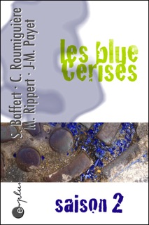 Les blue Cerises, saison 2 by Cécile Roumiguière, Maryvonne Rippert, Jean-Michel Payet & Sigrid Baffert