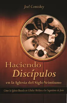 Haciendo discípulos en la iglesia del siglo veintiuno