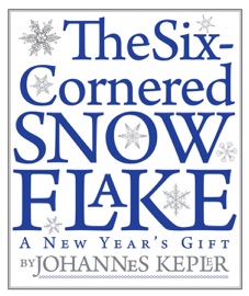 The Six-Cornered Snowflake - Johannes Kepler