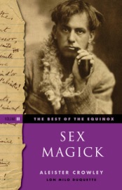 The Best of the Equinox, Sex Magick - Aleister Crowley & Lon Milo DuQuette