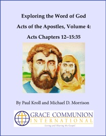 Exploring the Word of God Acts of the Apostles Volume 4: Chapters 12-15:35 - Paul Kroll