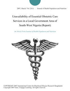 Unavailability of Essential Obstetric Care Services in a Local Government Area of South-West Nigeria (Report) by Journal of Health Population and Nutrition
