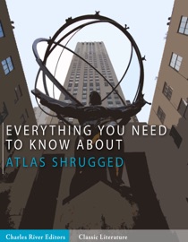 Everything You Need to Know About Atlas Shrugged - Charles River Editors