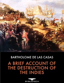 A Brief Account of the Destruction of the Indies - Bartolomé de las Casas