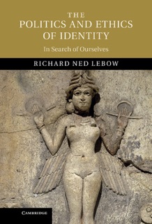 The Politics and Ethics of Identity by Richard Ned Lebow