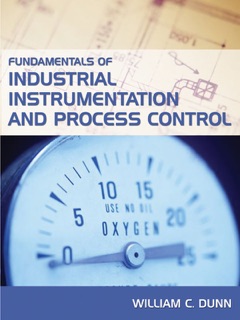 Fundamentals of Industrial Instrumentation and Process Control by William C. Dunn