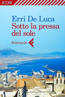 Sotto la pressa del sole by Erri De Luca