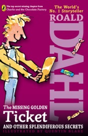 The Missing Golden Ticket and Other Splendiferous Secrets - Roald Dahl & Quentin Blake