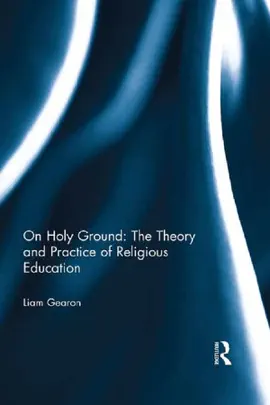 Read: On Book Holy Ground: The Theory and Practice of Religious Education