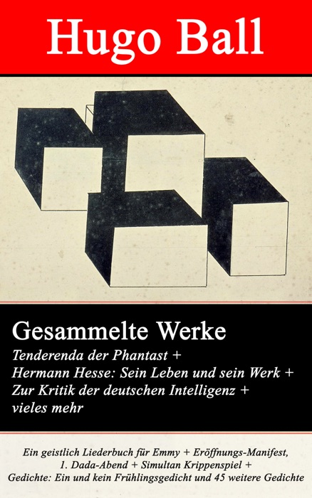 Gesammelte Werke: Tenderenda der Phantast + Hermann Hesse: Sein Leben und sein Werk + Zur Kritik der deutschen Intelligenz + vieles mehr