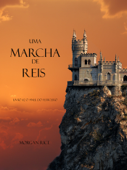 Uma Marcha De Reis (Livro #2 O Anel Do Feiticeiro) - Morgan Rice