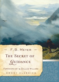 The Secret of Guidance - F.B. Meyer & Dallas Willard