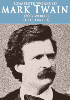 Complete Works of Mark Twain (300+ works) by Mark Twain
