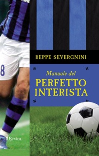 Manuale del perfetto interista by Beppe Severgnini