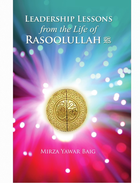 Leadership Lessons from the Life of Rasoolullah